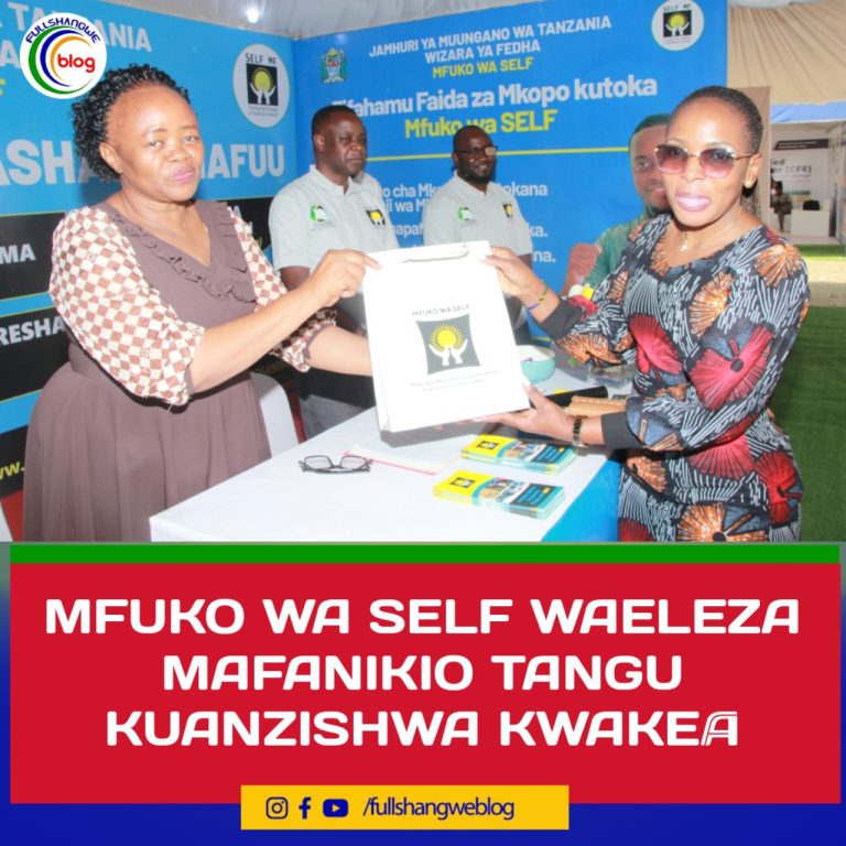 MFUKO WA SELF WAELEZA MAFANIKIO TANGU KUANZISHWA KWAKE 