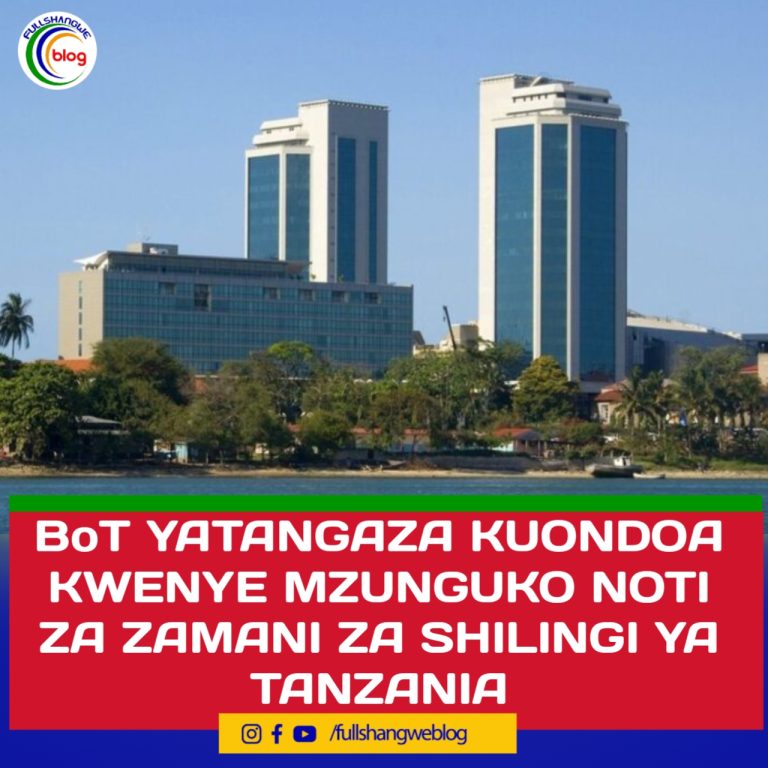 BoT YATANGAZA KUONDOA KWENYE MZUNGUKO NOTI ZA ZAMANI ZA SHILINGI YA TANZANIA