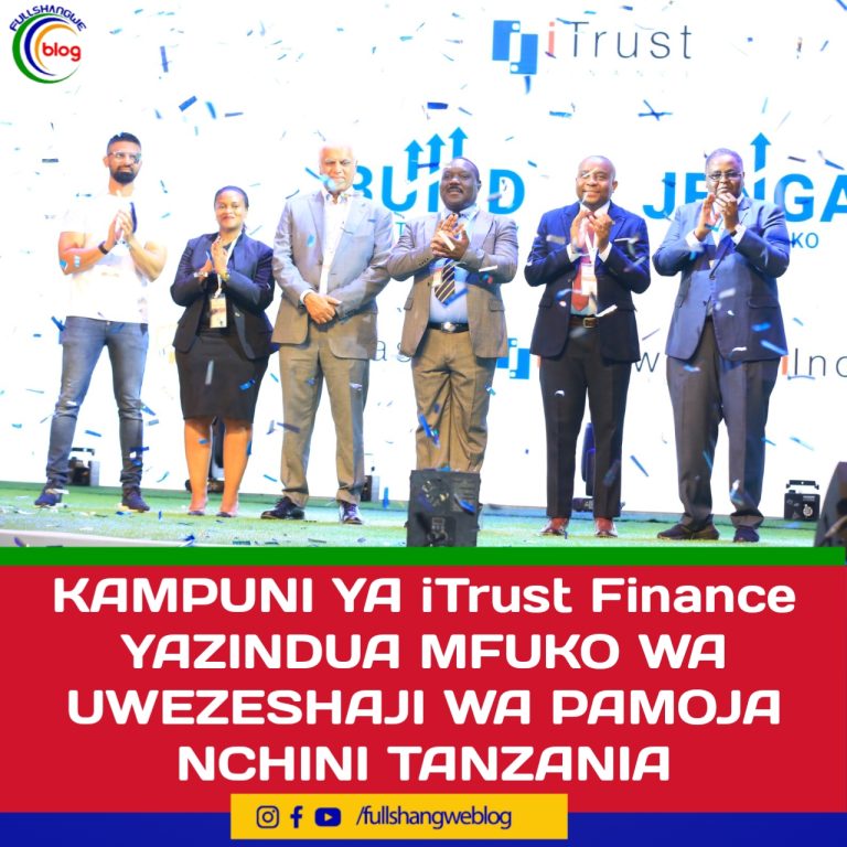 KAMPUNI YA iTrust Finance YAZINDUA MFUKO WA UWEZESHAJI WA PAMOJA NCHINI TAMZANIA