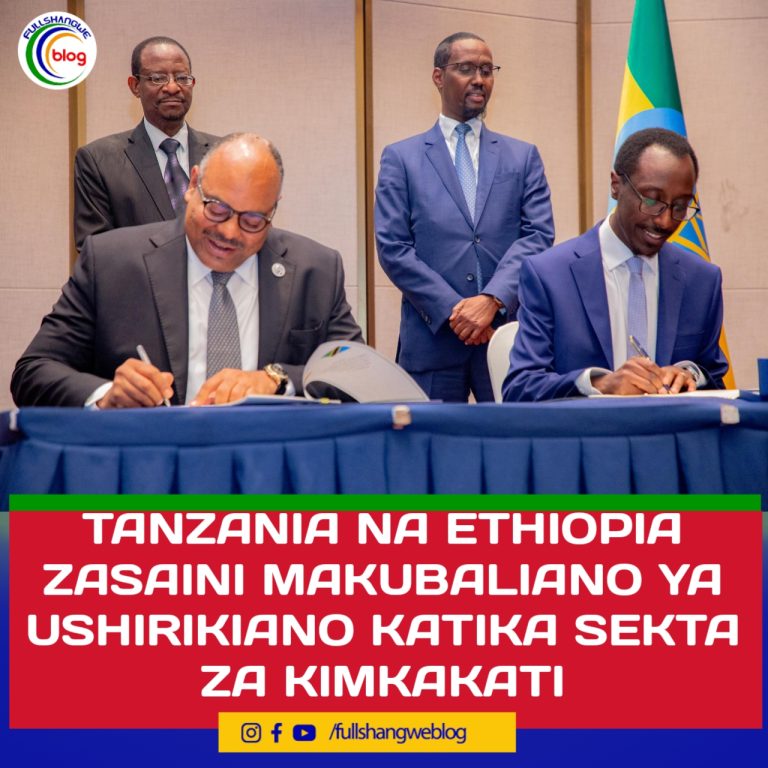 TANZANIA NA ETHIOPIA ZASAINI MAKUBALIANO YA USHIRIKIANO KATIKA SEKTA ZA KIMKAKATI