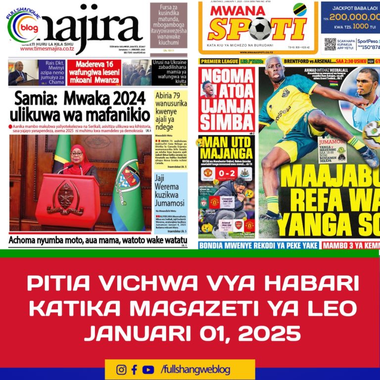 PITIA VICHWA VYA HABARI KATIKA MAGAZETI YA LEO JANUARI 01, 2025