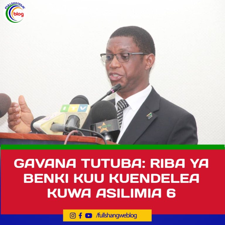GAVANA TUTUBA: RIBA YA BENKI KUU KUENDELEA KUWA ASILIMIA 6 