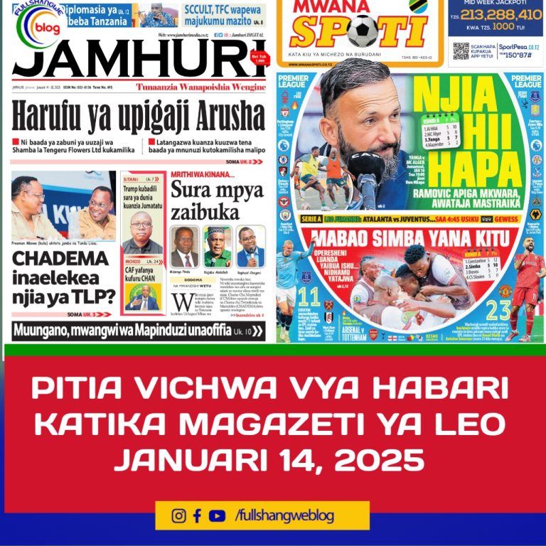 PITIA VICHWA VYA HABARI KATIKA MAGAZETI YA LEO JANUARI 14, 2025