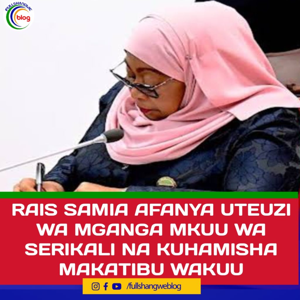 RAIS SAMIA AFANYA UTEUZI WA MGANGA MKUU WA SERIKALI NA KUHAMISHA MAKATIBU WAKUU