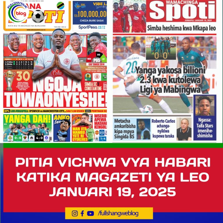 PITIA VICHWA VYA HABARI KATIKA MAGAZETI YA LEO JANUARI 19, 2025
