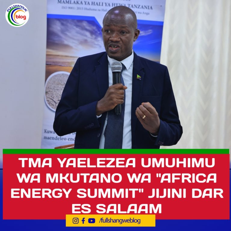 TMA YAELEZEA UMUHIMU WA MKUTANO WA “AFRICA ENERGY SUMMIT” JIJINI DAR ES SALAAM