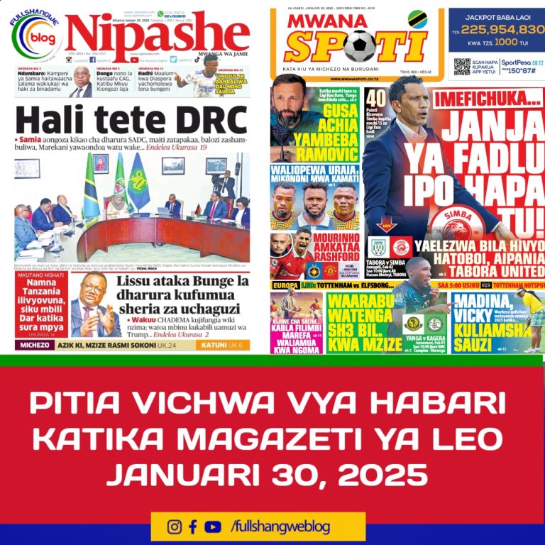 PITIA VICHWA VYA HABARI KATIKA MAGAZETI YA LEO JANUARI 30, 2025