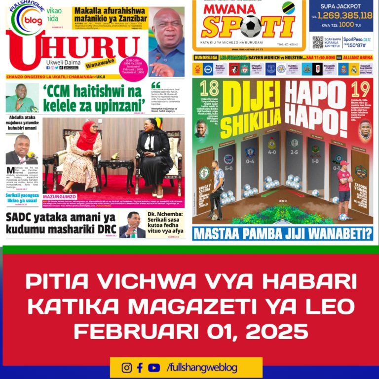 PITIA VICHWA VYA HABARI KATIKA MAGAZETI YA LEO FEBRUARI 01, 2025