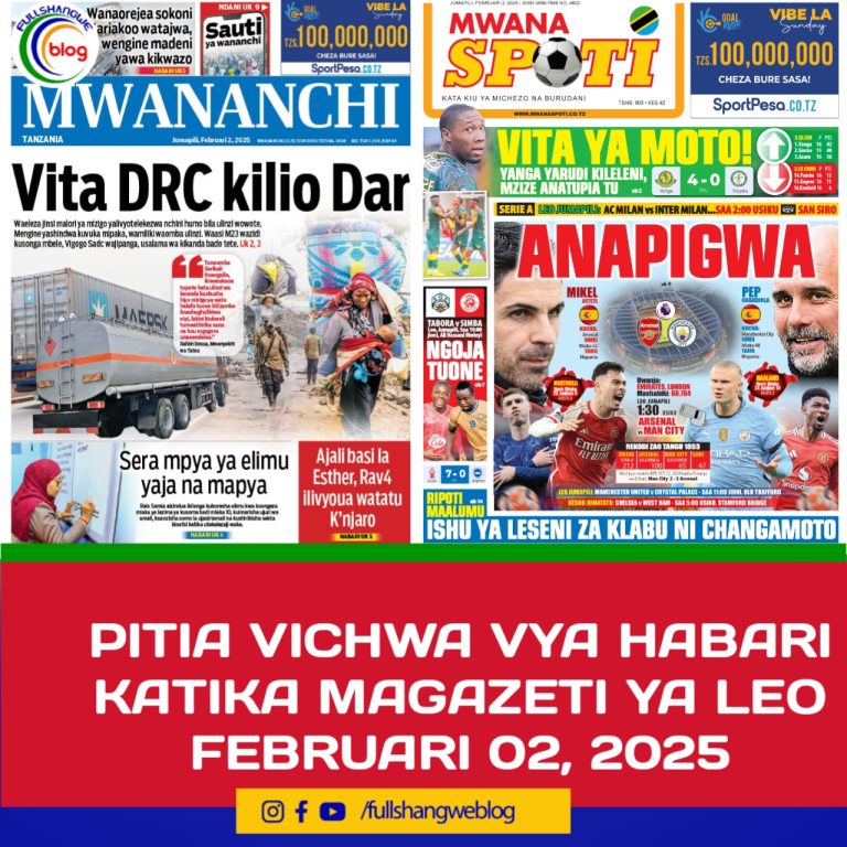 PITIA VICHWA VYA HABARI KATIKA MAGAZETI YA LEO FEBRUARI 02, 2025