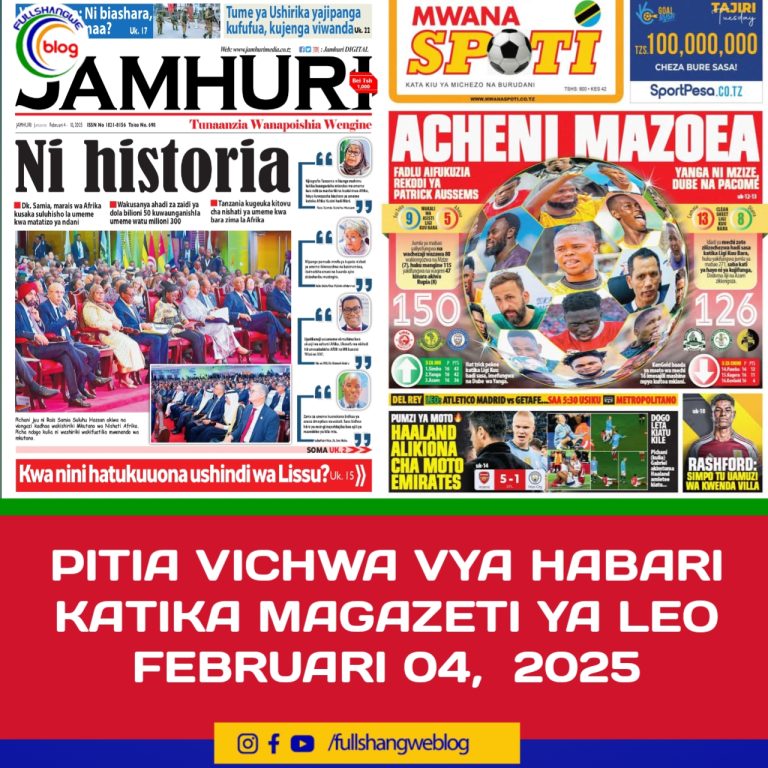 PITIA VICHWA VYA HABARI KATIKA MAGAZETI YA LEO FEBRUARI 04, 2025