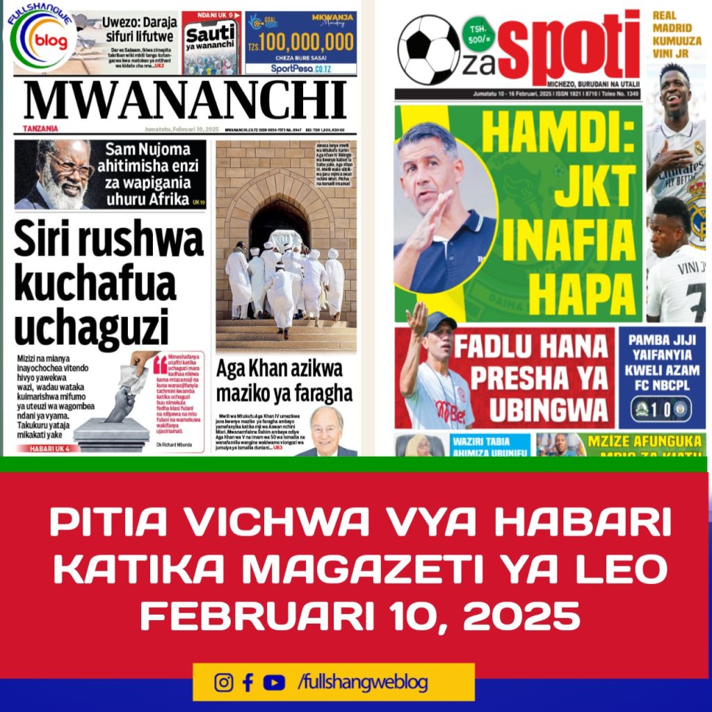 PITIA VICHWA VYA HABARI KATIKA MAGAZETI YA LEO FEBRUARI 10, 2025
