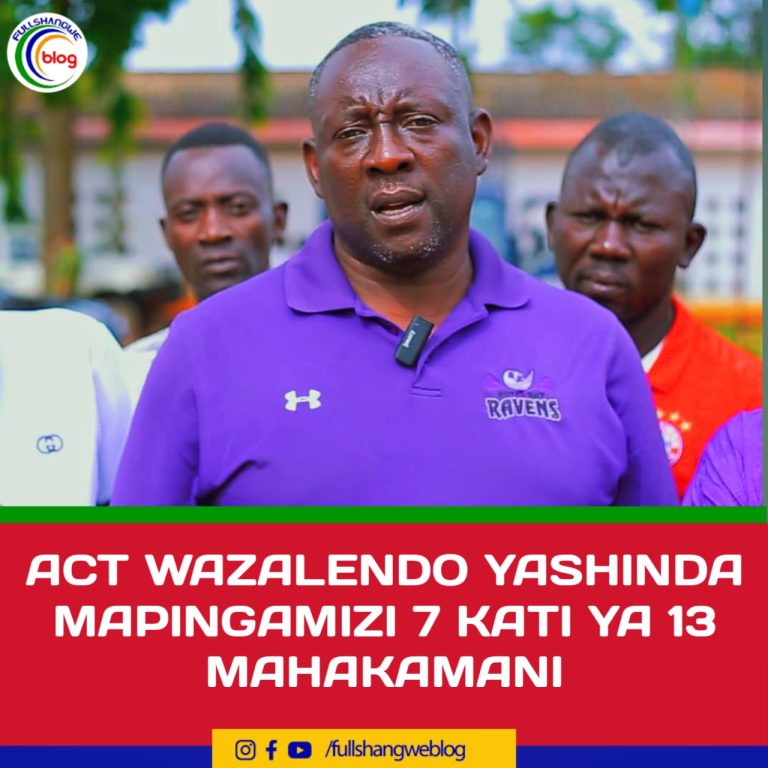 ACT WAZALENDO YASHINDA MAPINGAMIZI 7 KATI YA 13 MAHAKAMANI