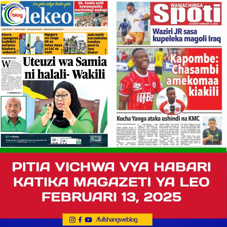PITIA VICHWA VYA HABARI KATIKA MAGAZETI YA LEO FEBRUARI 13, 2025