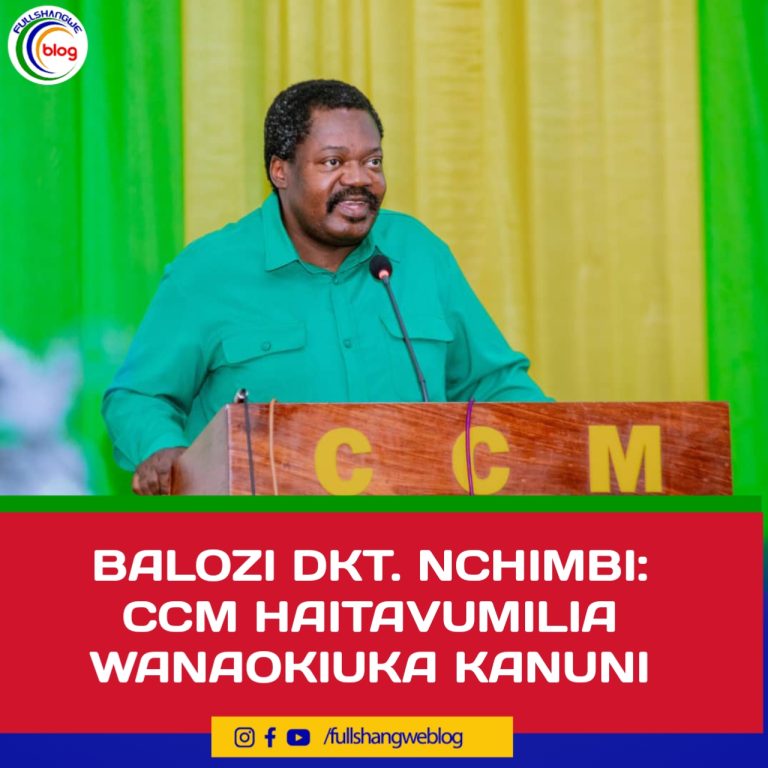 BALOZI DKT. NCHIMBI: CCM HAITAVUMILIA WANAOKIUKA KANUNI