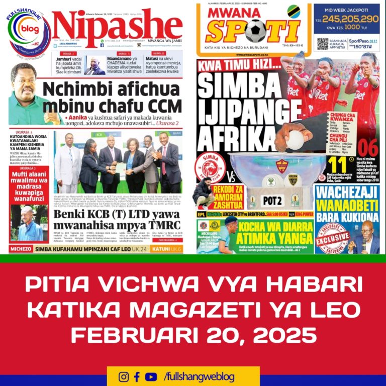 PITIA VICHWA VYA HABARI KATIKA MAGAZETI YA LEO FEBRUARI 20, 2025