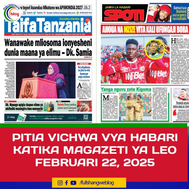 PITIA VICHWA VYA HABARI KATIKA MAGAZETI YA LEO FEBRUARI 22, 2025