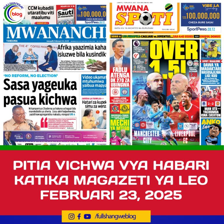 PITIA VICHWA VYA HABARI KATIKA MAGAZETI YA LEO FEBRUARI 23, 2025