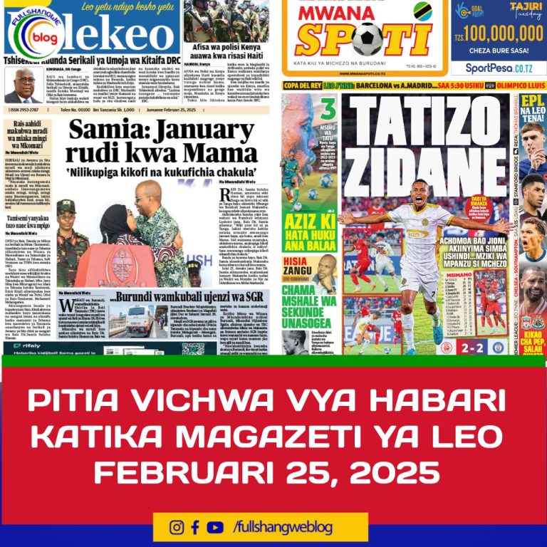 PITIA VICHWA VYA HABARI KATIKA MAGAZETI YA LEO FEBRUARI 25, 2025