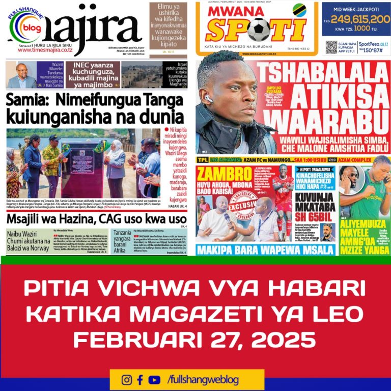 PITIA VICHWA VYA HABARI KATIKA MAGAZETI YA LEO FEBRUARI 27, 2025