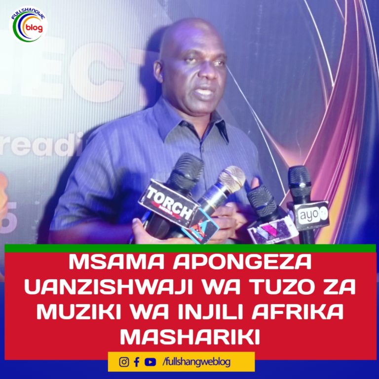 MSAMA APONGEZA UANZISHWAJI WA TUZO ZA MUZIKI WA INJILI AFRIKA MASHARIKI