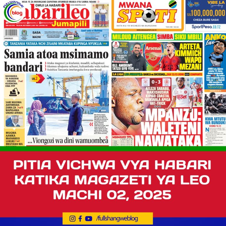 PITIA VICHWA VYA HABARI KATIKA MAGAZETI YA LEO MACHI 02, 2025