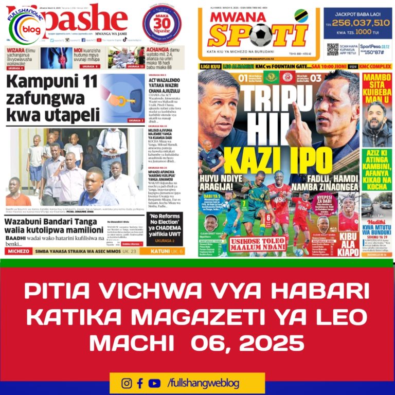 PITIA VICHWA VYA HABARI KATIKA MAGAZETI YA LEO MACHI  06, 2025