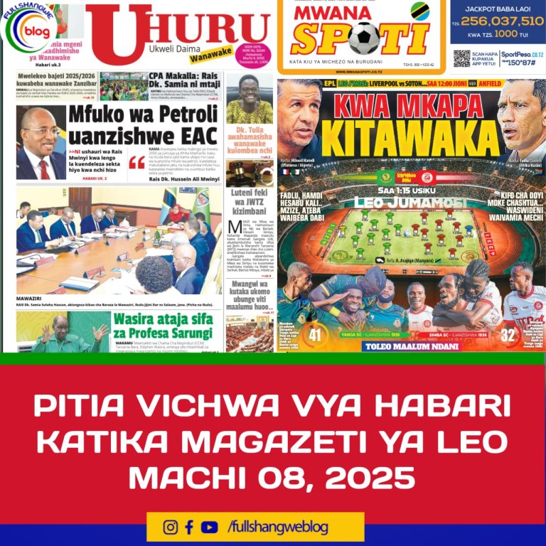 PITIA VICHWA VYA HABARI KATIKA MAGAZETI YA LEO MACHI 08, 2025