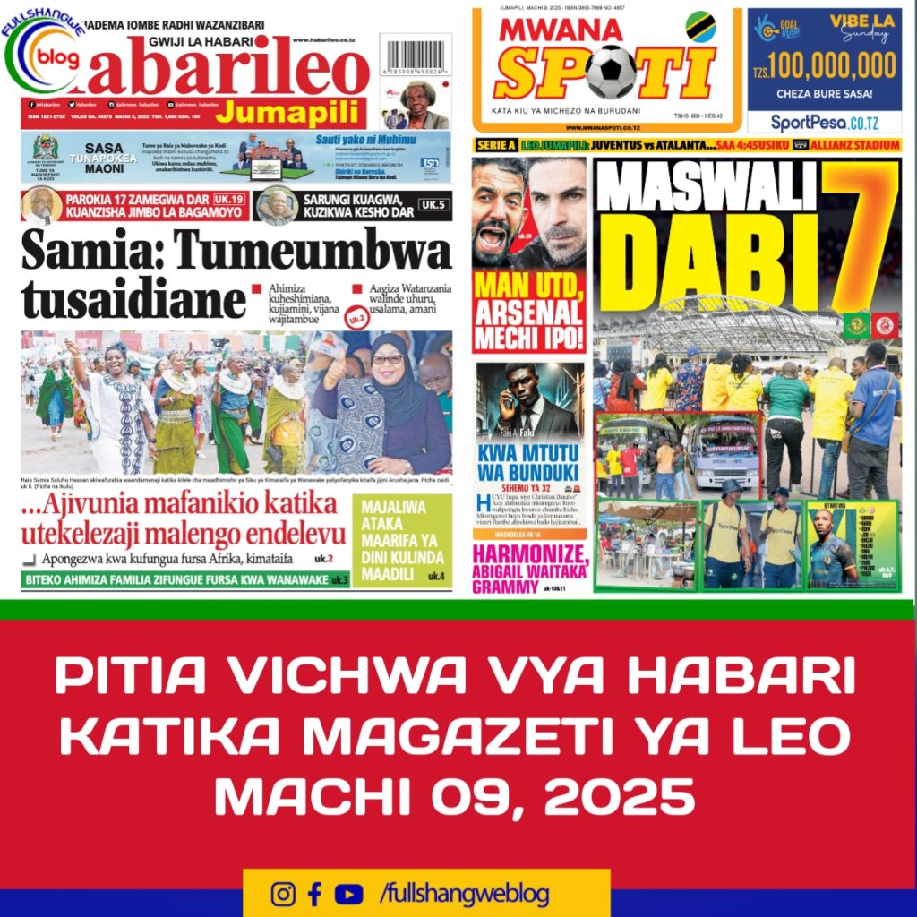 PITIA VICHWA VYA HABARI KATIKA MAGAZETI YA LEO MACHI 09, 2025