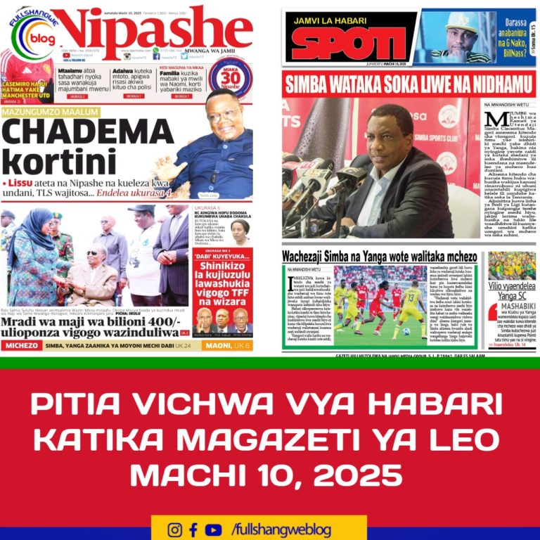 PITIA VICHWA VYA HABARI KATIKA MAGAZETI YA LEO MACHI 10, 2025
