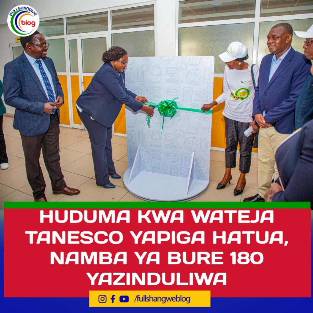 HUDUMA KWA WATEJA TANESCO YAPIGA HATUA, NAMBA BURE 180 YAZINDULIWA