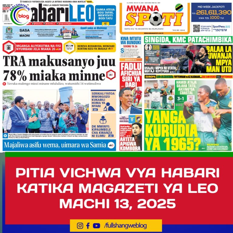 PITIA VICHWA VYA HABARI KATIKA MAGAZETI YA LEO MACHI 13, 2025