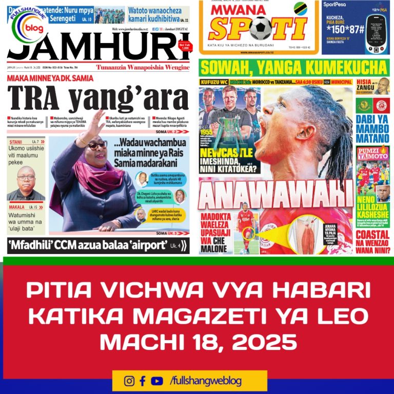 PITIA VICHWA VYA HABARI KATIKA MAGAZETI YA LEO MACHI 18, 2025