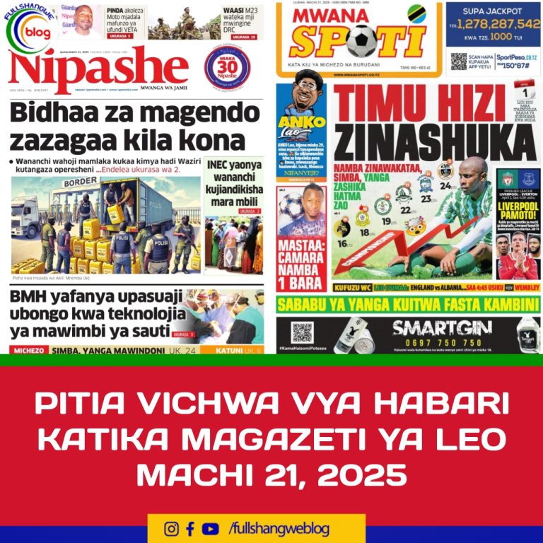 PITIA VICHWA VYA HABARI KATIKA MAGAZETI YA LEO MACHI 21, 2025