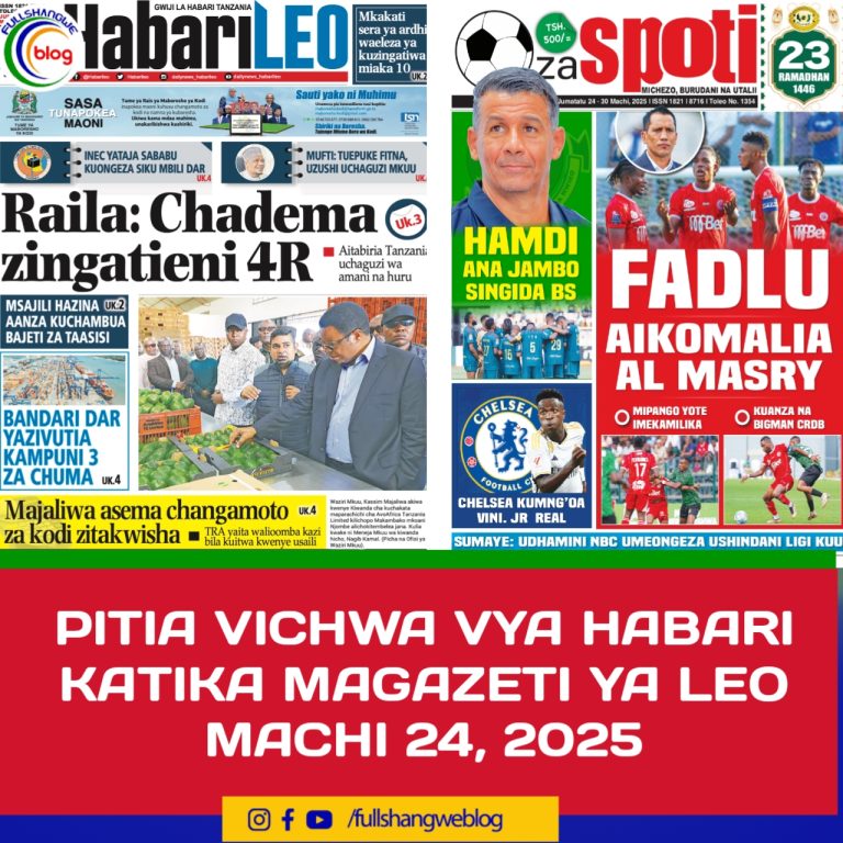PITIA VICHWA VYA HABARI KATIKA MAGAZETI YA LEO MACHI 24, 2025