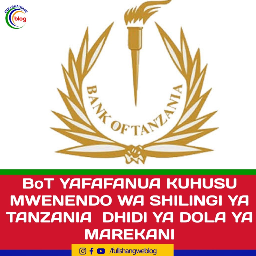 BoT YAFAFANUA KUHUSU MWENENDO WA SHILINGI YA TANZANIA  DHIDI YA DOLA YA MAREKANI