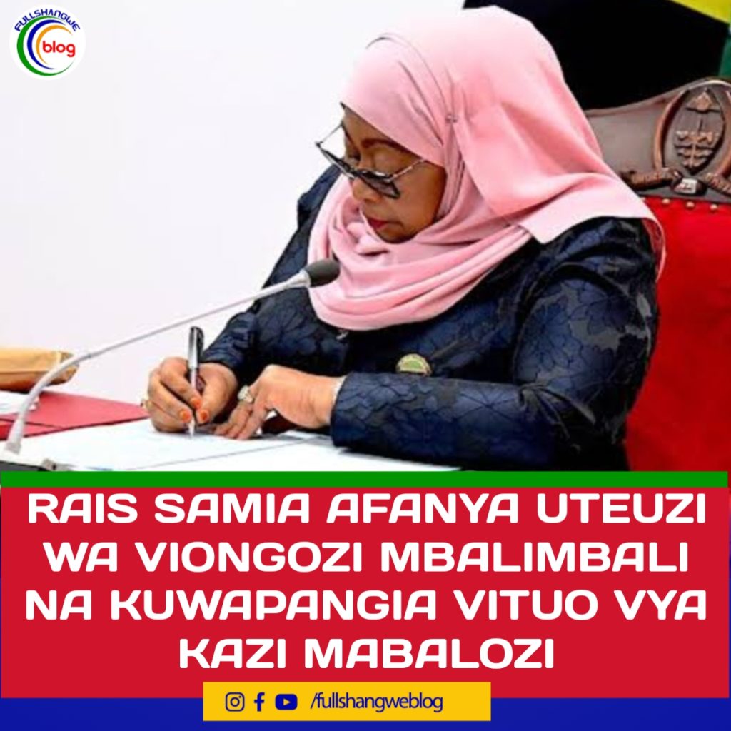 RAIS SAMIA AFANYA UTEUZI WA VIONGOZI MBALIMBALI NA KUWAPANGIA VITUO VYA KAZI MABALOZI