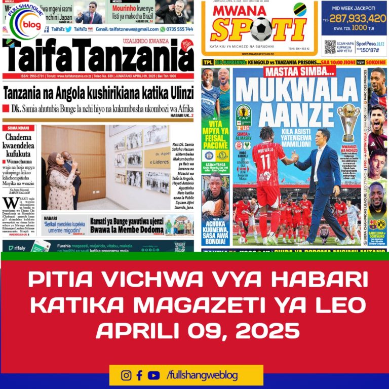 PITIA VICHWA VYA HABARI KATIKA MAGAZETI YA LEO APRILI 09, 2025