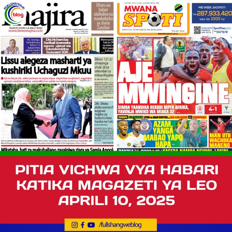 PITIA VICHWA VYA HABARI KATIKA MAGAZETI YA LEO APRILI 10, 2025