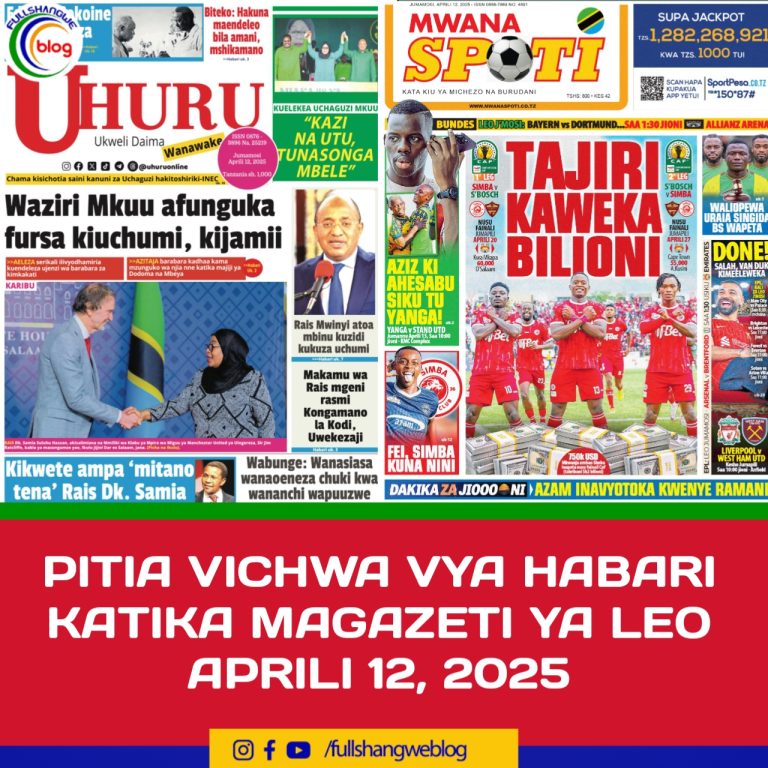 PITIA VICHWA VYA HABARI KATIKA MAGAZETI YA LEO APRILI 12, 2025