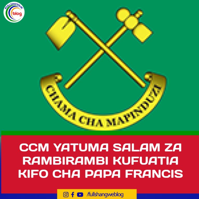 CCM YATUMA SALAM ZA RAMBIRAMBI KUFUATIA KIFO CHA PAPA FRANCIS