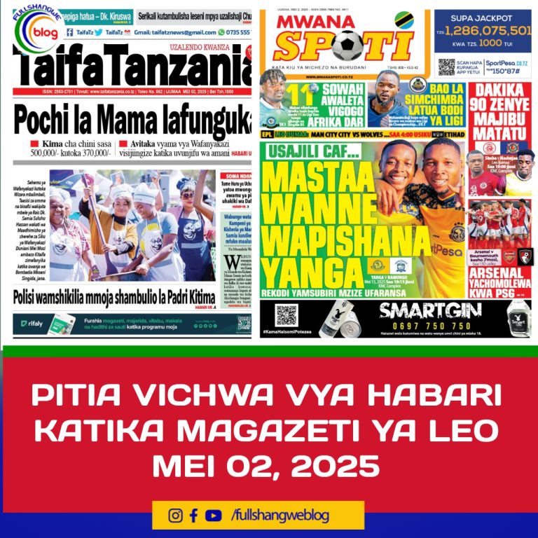 PITIA VICHWA VYA HABARI KATIKA MAGAZETI YA LEO MEI 02, 2025