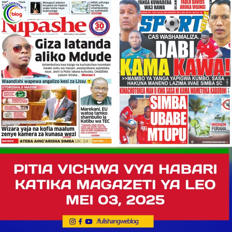PITIA VICHWA VYA HABARI KATIKA MAGAZETI YA LEO MEI 03, 2025