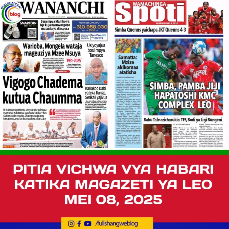 PITIA VICHWA VYA HABARI KATIKA MAGAZETI YA LEO MEI 08, 2025