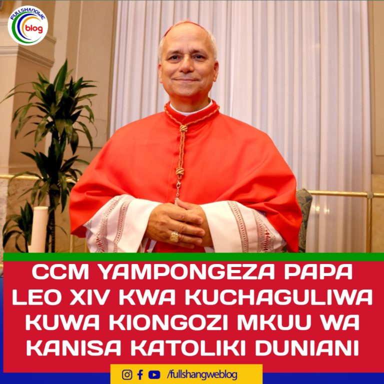 CCM YAMPONGEZA PAPA LEO XIV KWA KUCHAGULIWA KUWA KIONGOZI MKUU WA KANISA KATOLIKI DUNIANI