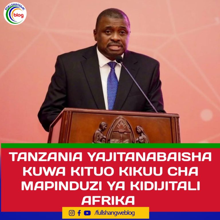 TANZANIA YAJITANABAISHA KUWA KITUO KIKUU CHA MAPINDUZI YA KIDIJITALI AFRIKA