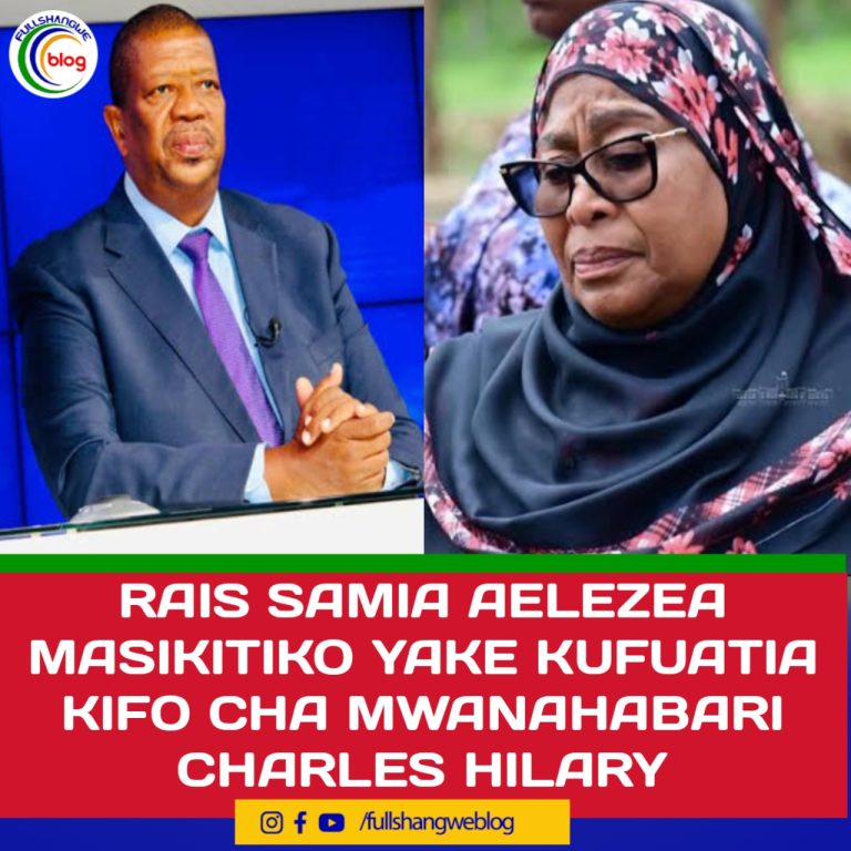 RAIS SAMIA AELEZEA MASIKITIKO YAKE KUFUATIA KIFO CHA MWANAHABARI CHARLES HILARY