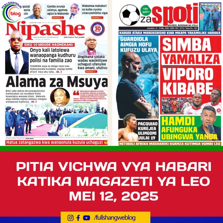 PITIA VICHWA VYA HABARI KATIKA MAGAZETI YA LEO MEI 12, 2025