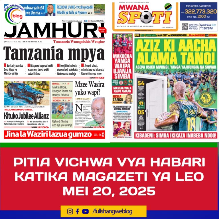 PITIA VICHWA VYA HABARI KATIKA MAGAZETI YA LEO MEI 20, 2025