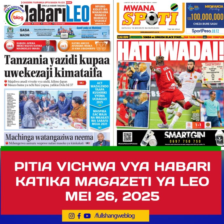 PITIA VICHWA VYA HABARI KATIKA MAGAZETI YA LEO MEI 26, 2025