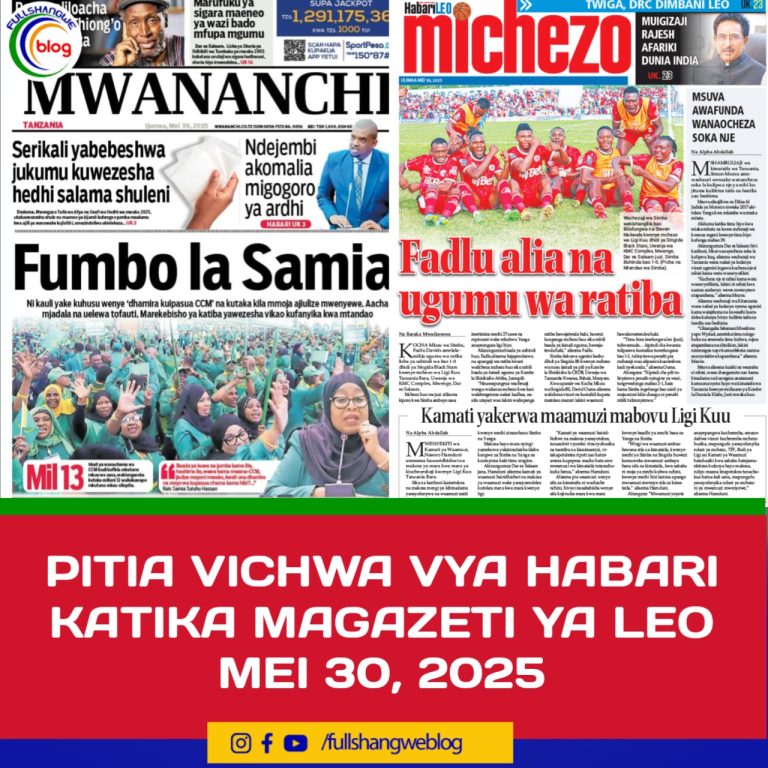 PITIA VICHWA VYA HABARI KATIKA MAGAZETI YA LEO MEI 30, 2025
